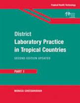 DISTRICT LABORTARY PRACTICE IN TROPICAL COUNTRIES PART ONE MONICA CHEESBROUGH Second